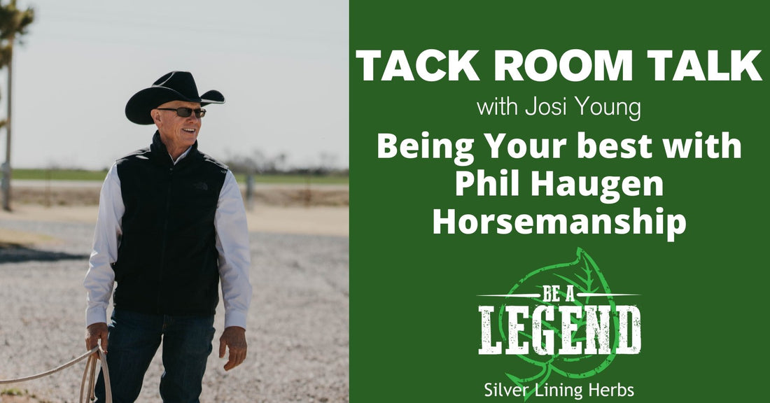 Tack Room Talk - Being Your Best with Phil Haugen - Silver Lining Herbs
