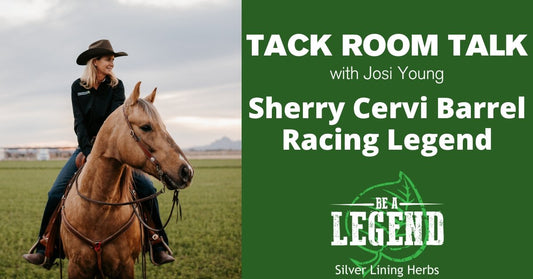 Tack Room Talk - Sherry Cervi Barrel Racing Legend - Silver Lining Herbs